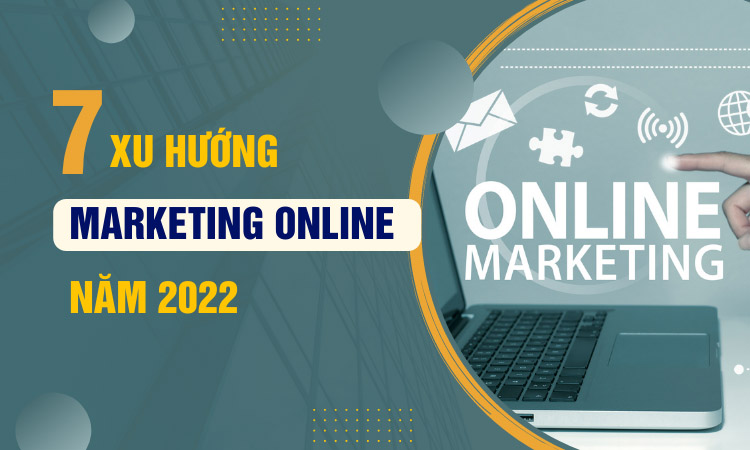 Xu hướng Marketing 2022