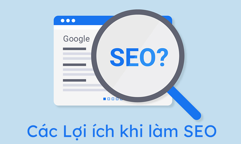 6 Lợi ích quan trọng khi làm SEO tổng thể