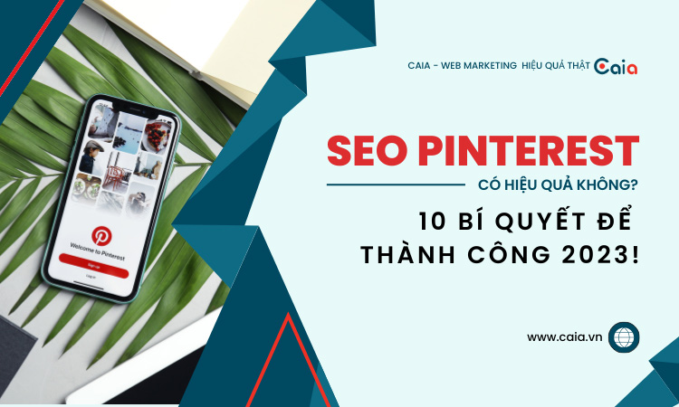 Seo Pinterest có hiệu quả không? Bí quyết để thành công