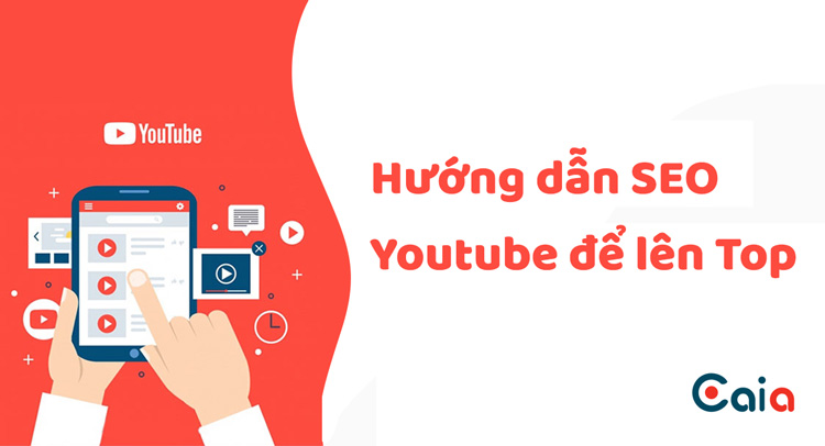 Hướng dẫn SEO Youtube lên top nhanh và hiệu quả nhất 2024 1