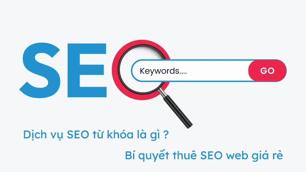 Dịch vụ SEO từ khóa là gì ? Bí quyết thuê SEO Web giá rẻ 1