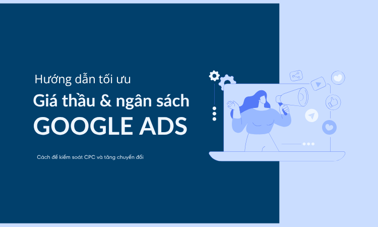 Hướng Dẫn Tối Ưu Giá Thầu & Ngân Sách Google Ads 2026
