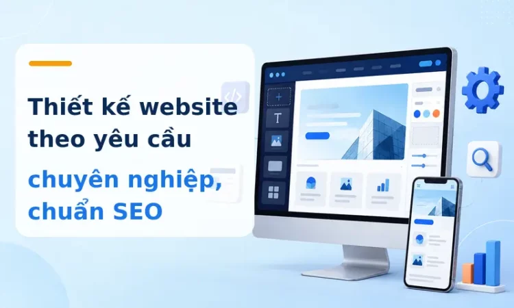 Thiết kế website theo yêu cầu chuyên nghiệp, chuẩn SEO